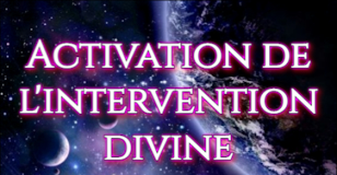 Pétition et Activation de l’intervention divine le 21 décembre à 16 heures UTC ( 17h heure française) intervention